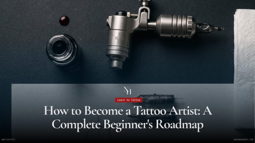 How to Become a Tattoo Artist A Complete Beginner's Roadmap
